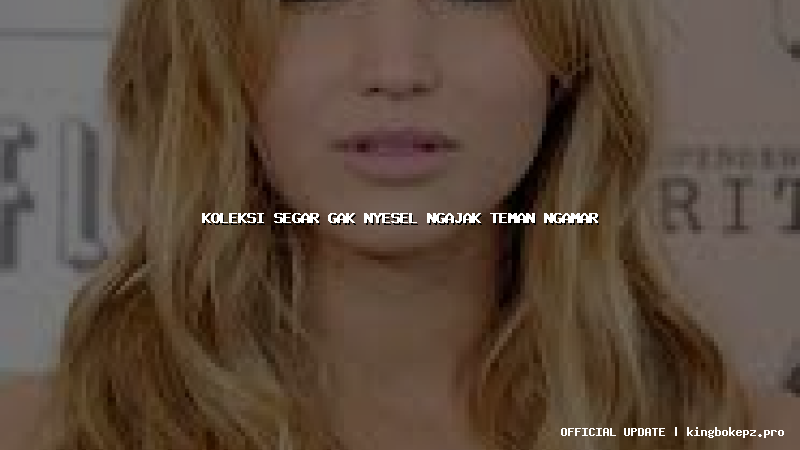 koleksi segar gak nyesel ngajak teman ngamar