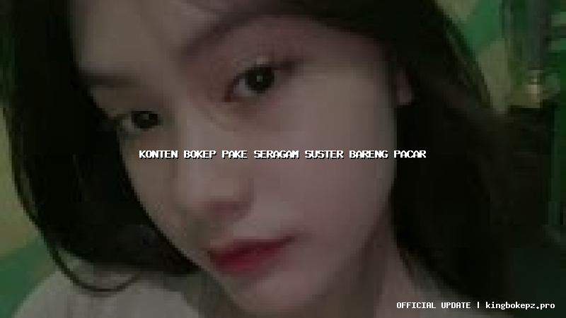 konten bokep pake seragam suster bareng pacar