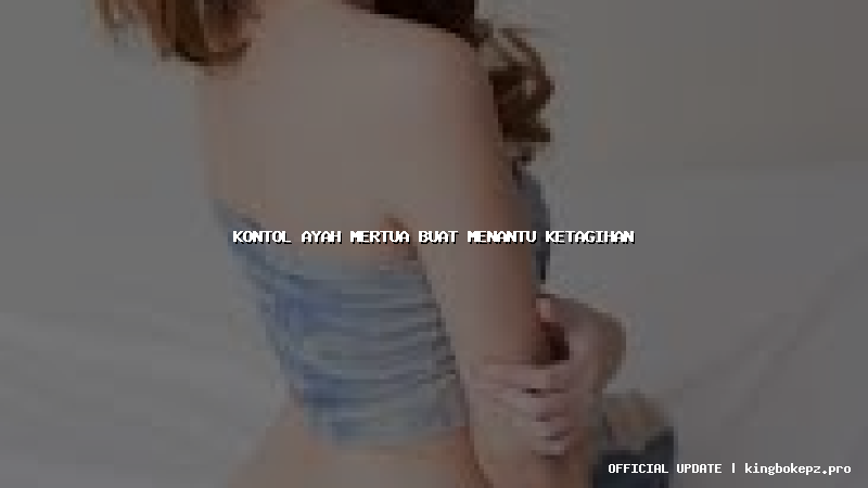 kontol ayah mertua buat menantu ketagihan