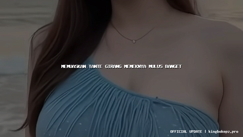 memuaskan tante girang memeknya mulus banget