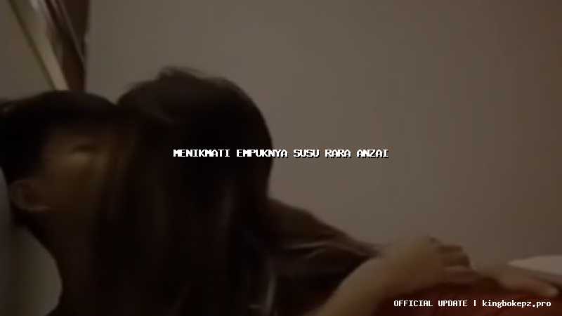 menikmati empuknya susu rara anzai