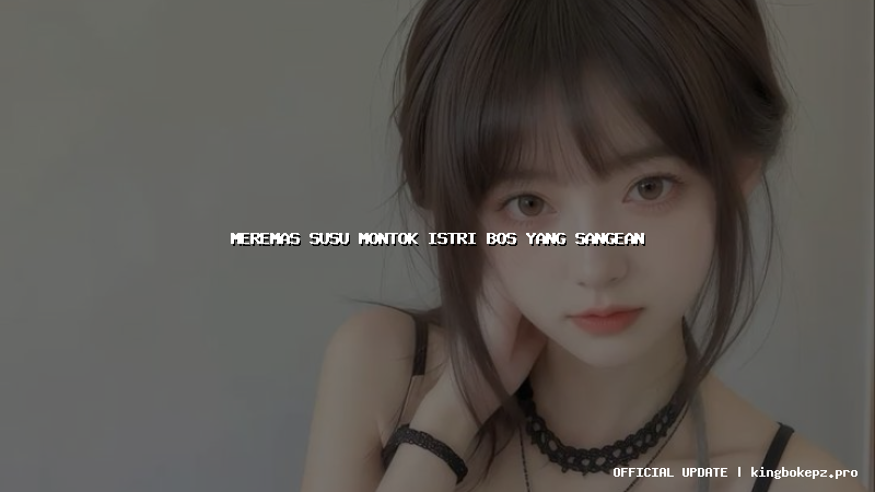 meremas susu montok istri bos yang sangean