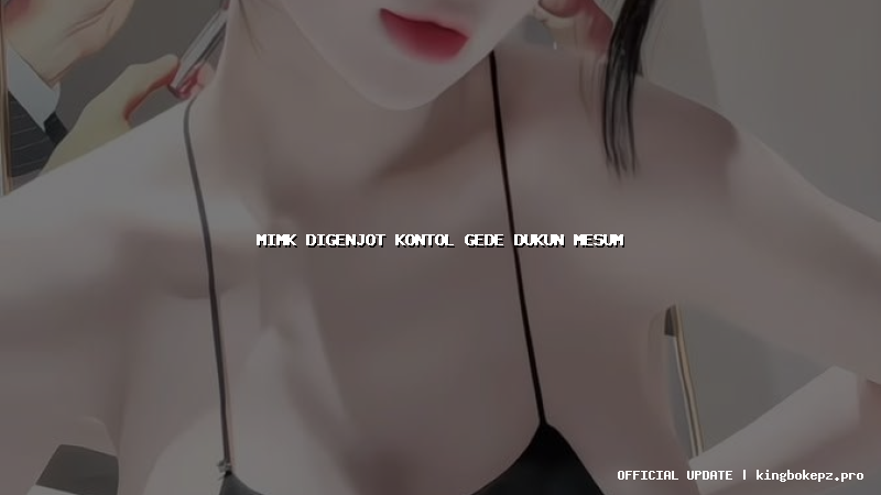 mimk digenjot kontol gede dukun mesum
