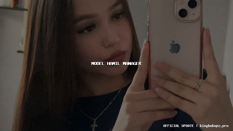 model hamil manager