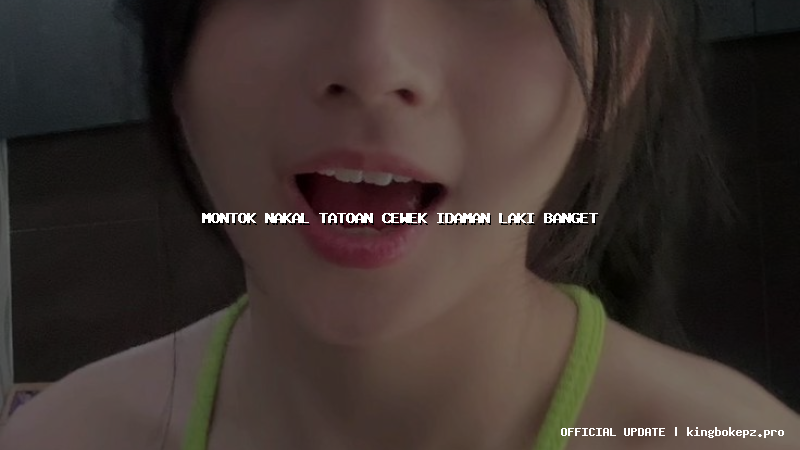 montok nakal tatoan cewek idaman laki banget