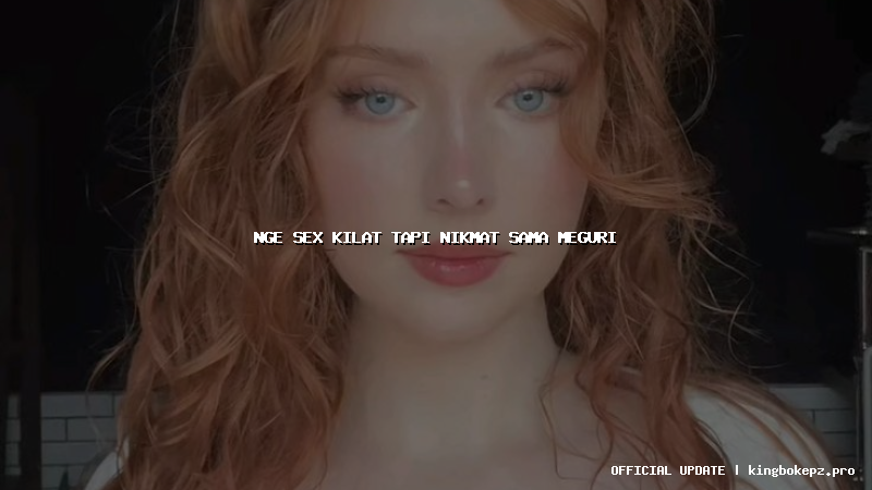 nge sex kilat tapi nikmat sama meguri