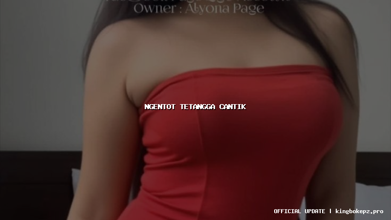 ngentot tetangga cantik