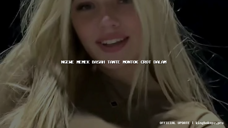 ngewe memek basah tante montok crot dalam