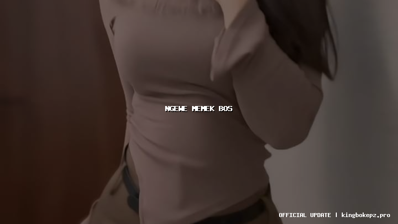 ngewe memek bos