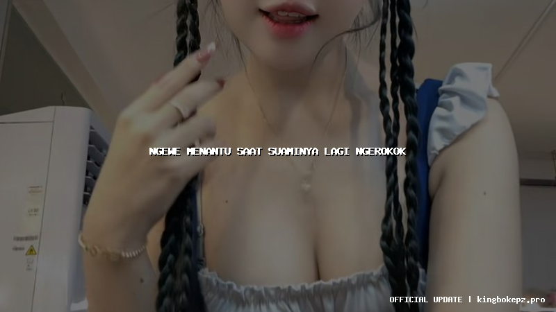 ngewe menantu saat suaminya lagi ngerokok