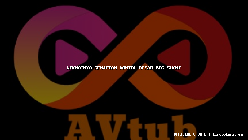 nikmatnya genjotan kontol besar bos suami