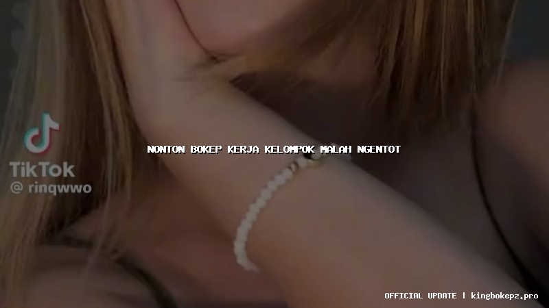 nonton bokep kerja kelompok malah ngentot