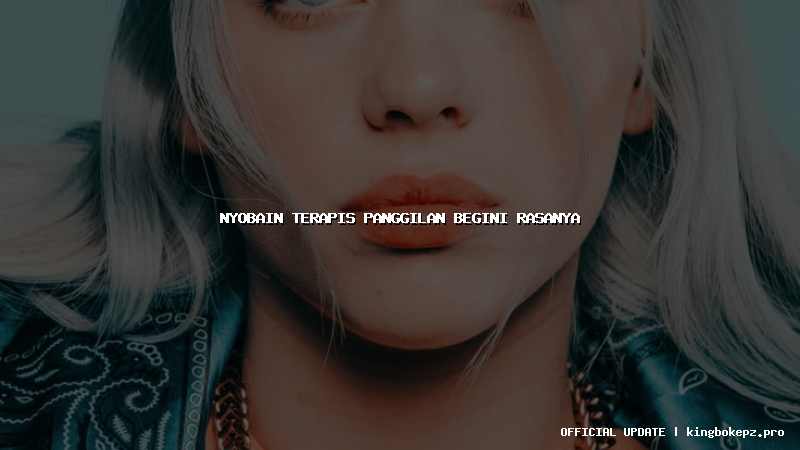 nyobain terapis panggilan begini rasanya