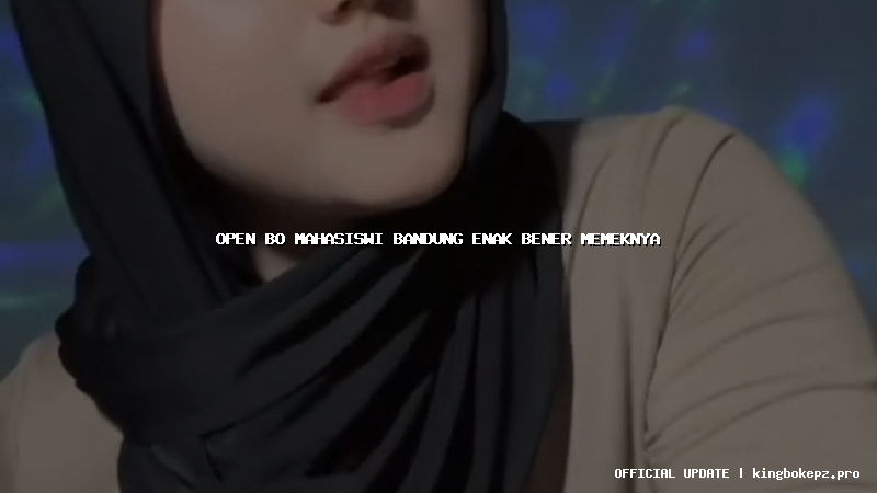 open bo mahasiswi bandung enak bener memeknya