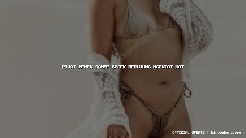 pijat memek sampe becek berujung ngentot hot