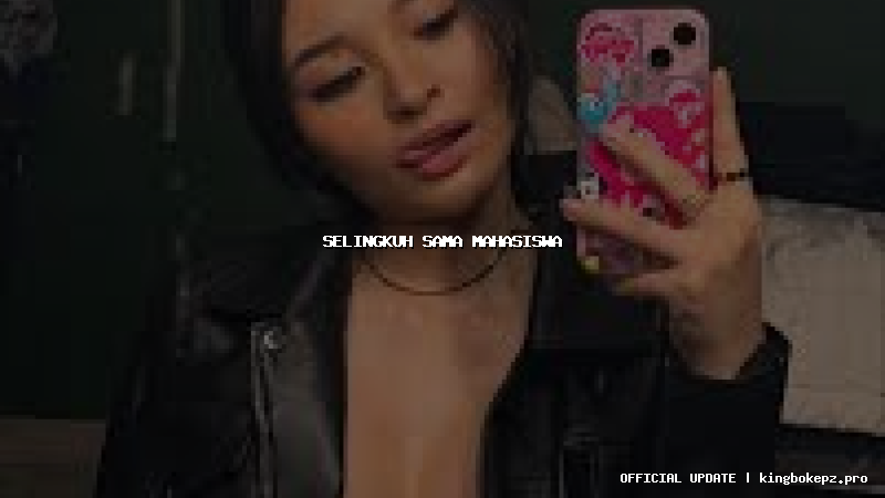 selingkuh sama mahasiswa