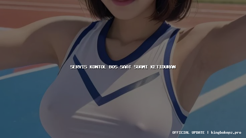 servis kontol bos saat suami ketiduran