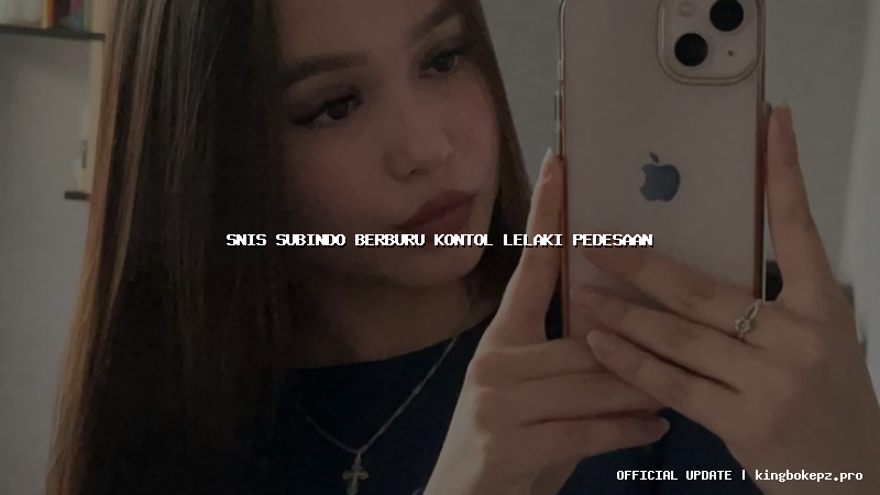 snis subindo berburu kontol lelaki pedesaan