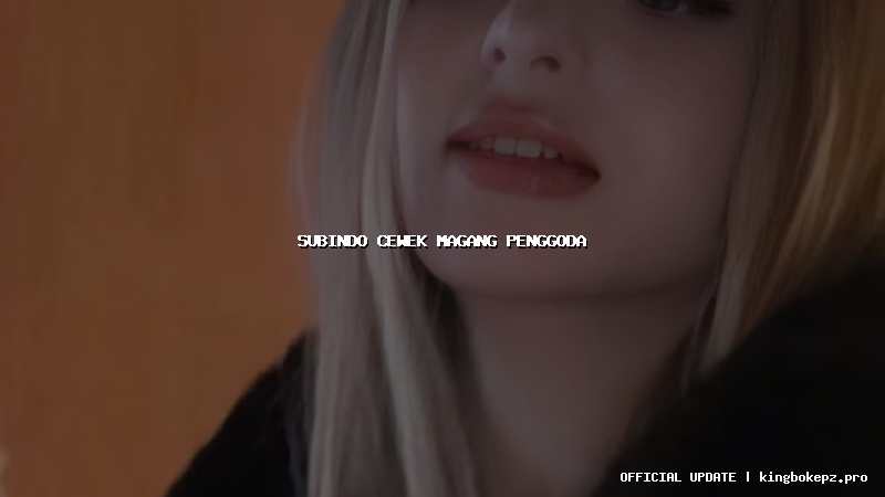 subindo cewek magang penggoda