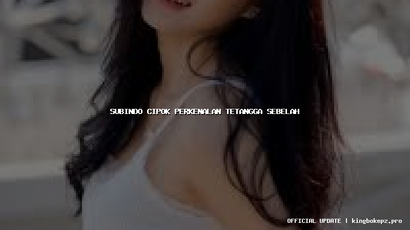 subindo cipok perkenalan tetangga sebelah