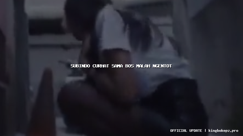 subindo curhat sama bos malah ngentot