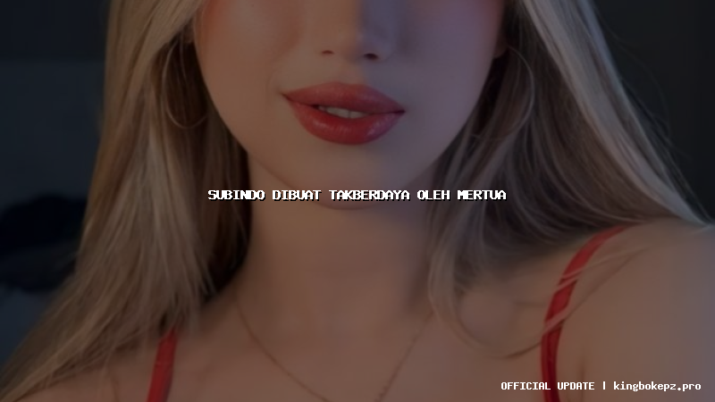 subindo dibuat takberdaya oleh mertua