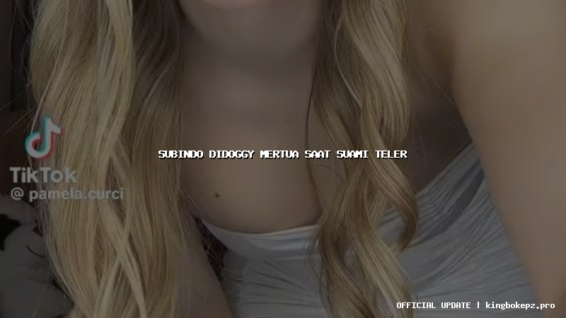 subindo didoggy mertua saat suami teler