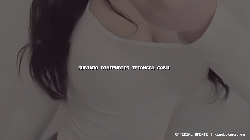 subindo dihipnotis tetangga cabul