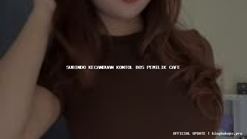 subindo kecanduan kontol bos pemilik cafe