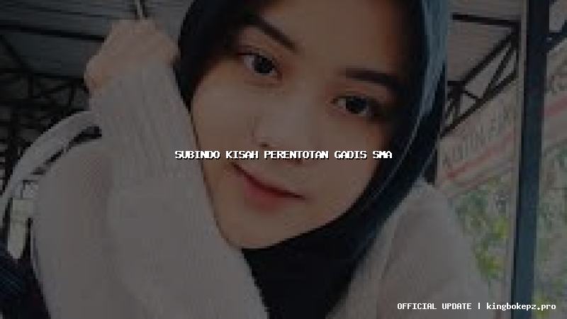 subindo kisah perentotan gadis sma