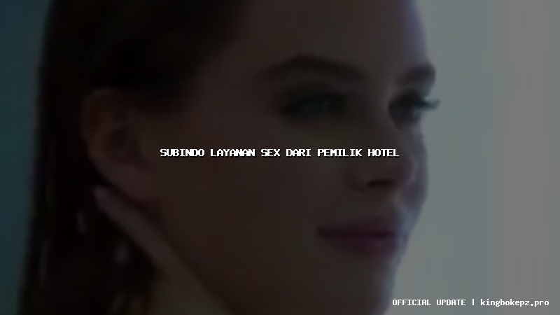 subindo layanan sex dari pemilik hotel