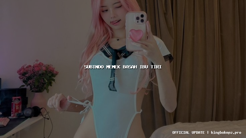 subindo memek basah ibu tiri