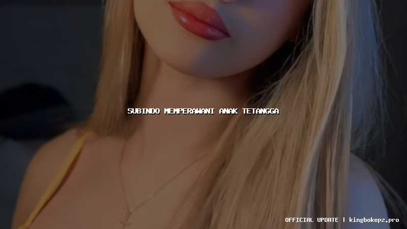 subindo memperawani anak tetangga