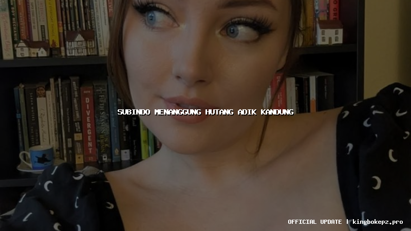 subindo menanggung hutang adik kandung