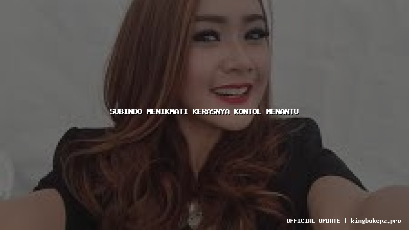 subindo menikmati kerasnya kontol menantu