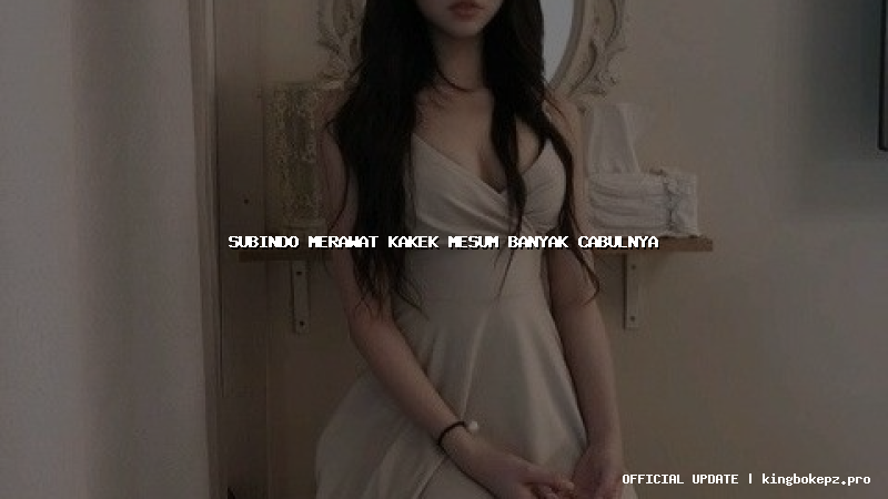 subindo merawat kakek mesum banyak cabulnya