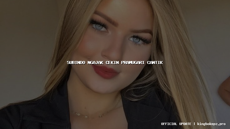 subindo ngajak cekin pramugari cantik