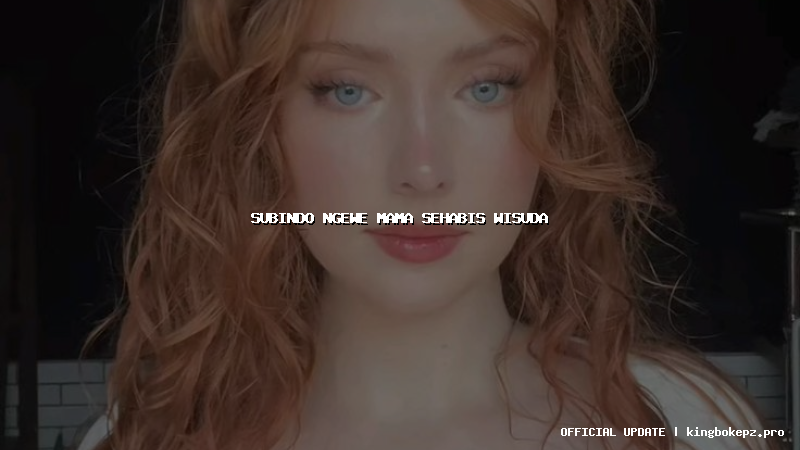 subindo ngewe mama sehabis wisuda