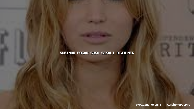 subindo pacar suka sekali dijilmek