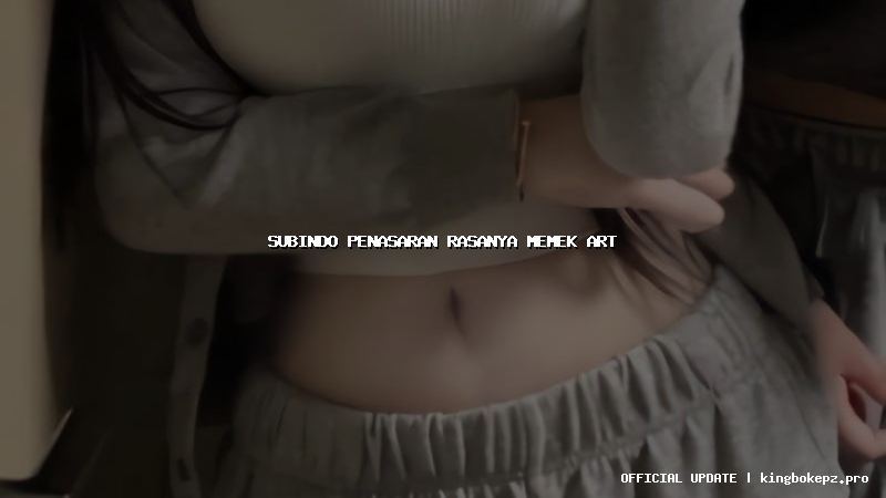 subindo penasaran rasanya memek art