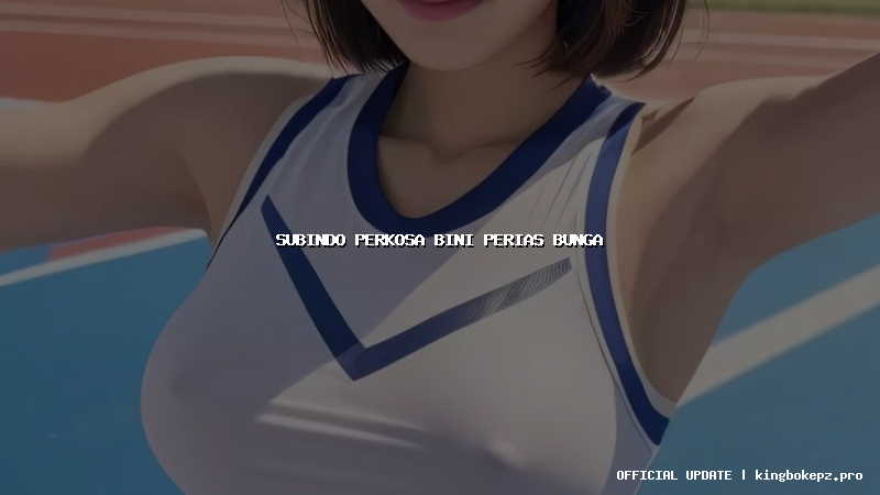 subindo perkosa bini perias bunga