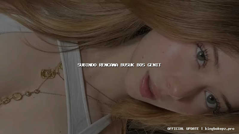 subindo rencana busuk bos genit