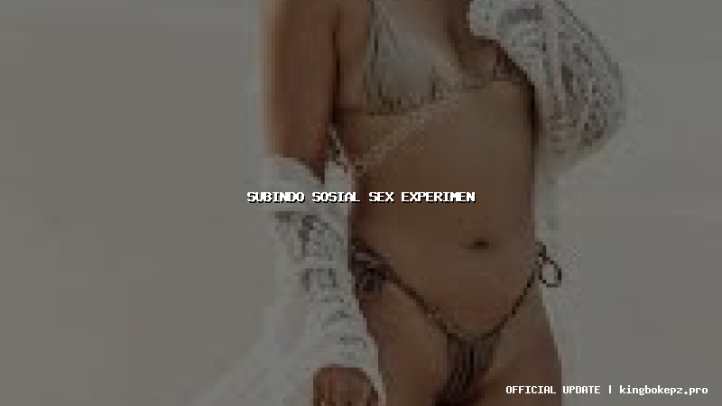 subindo sosial sex experimen