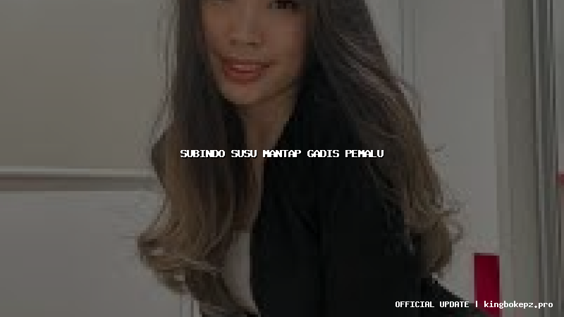 subindo susu mantap gadis pemalu