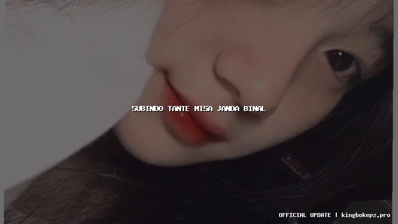 subindo tante misa janda binal