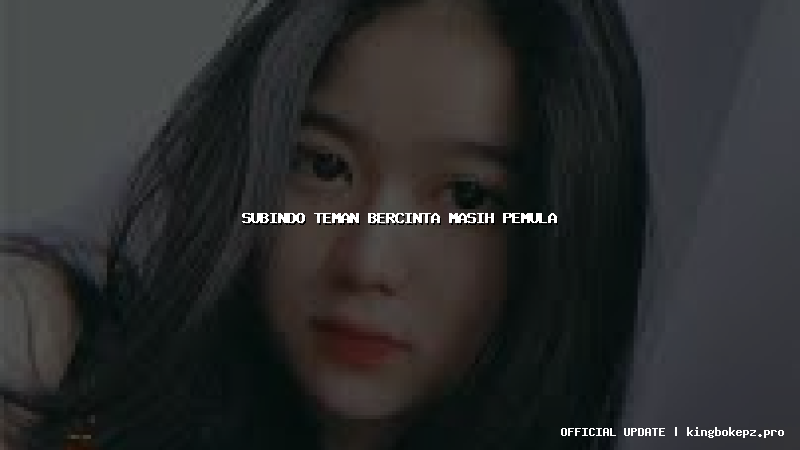 subindo teman bercinta masih pemula
