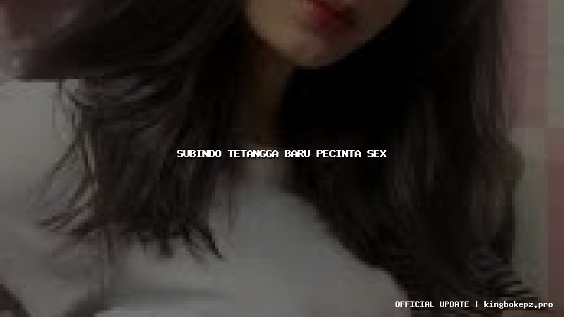 subindo tetangga baru pecinta sex