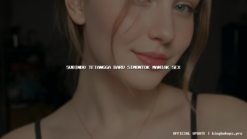 subindo tetangga baru simontok maniak sex