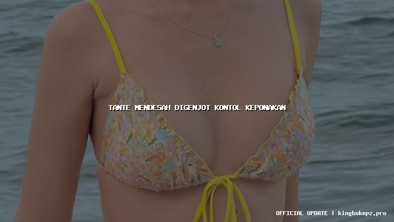 tante mendesah digenjot kontol keponakan