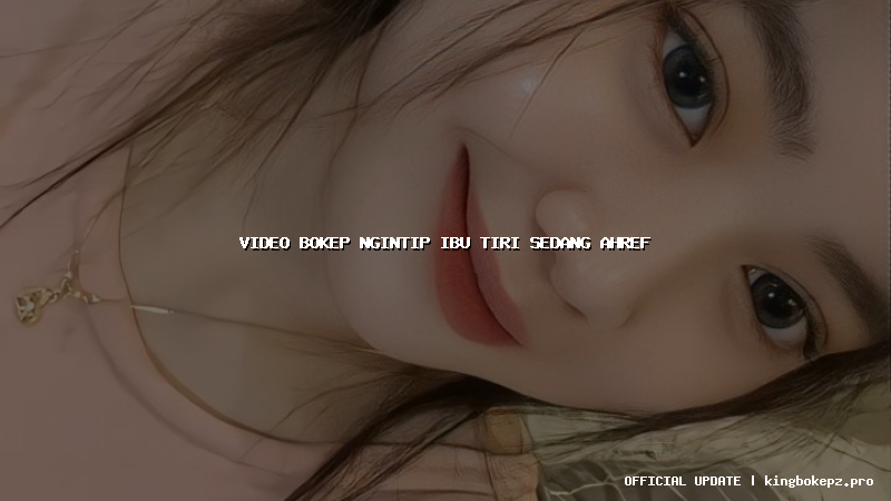 video bokep ngintip ibu tiri sedang ahref=